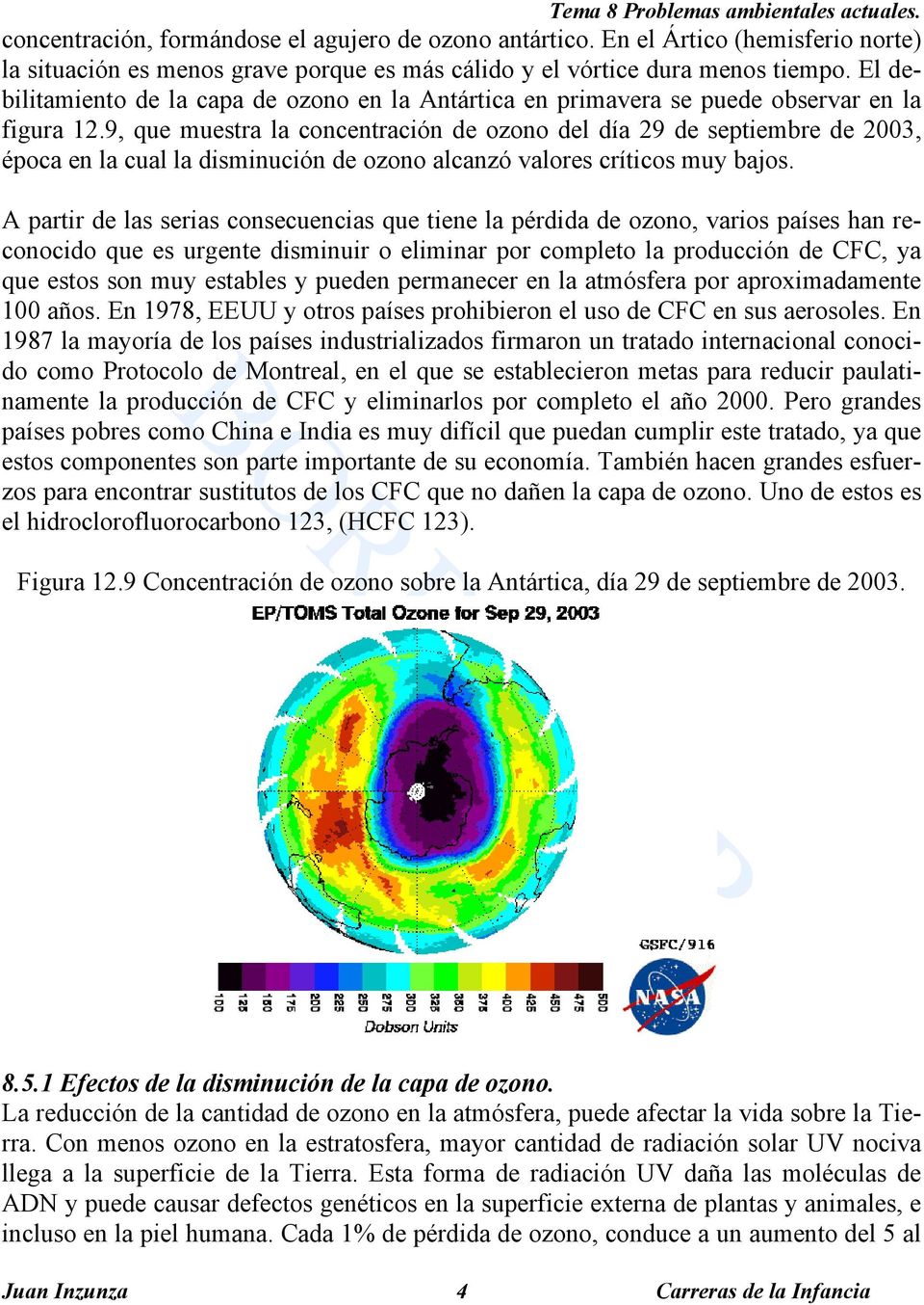 9, que muestra la concentración de ozono del día 29 de septiembre de 2003, época en la cual la disminución de ozono alcanzó valores críticos muy bajos.