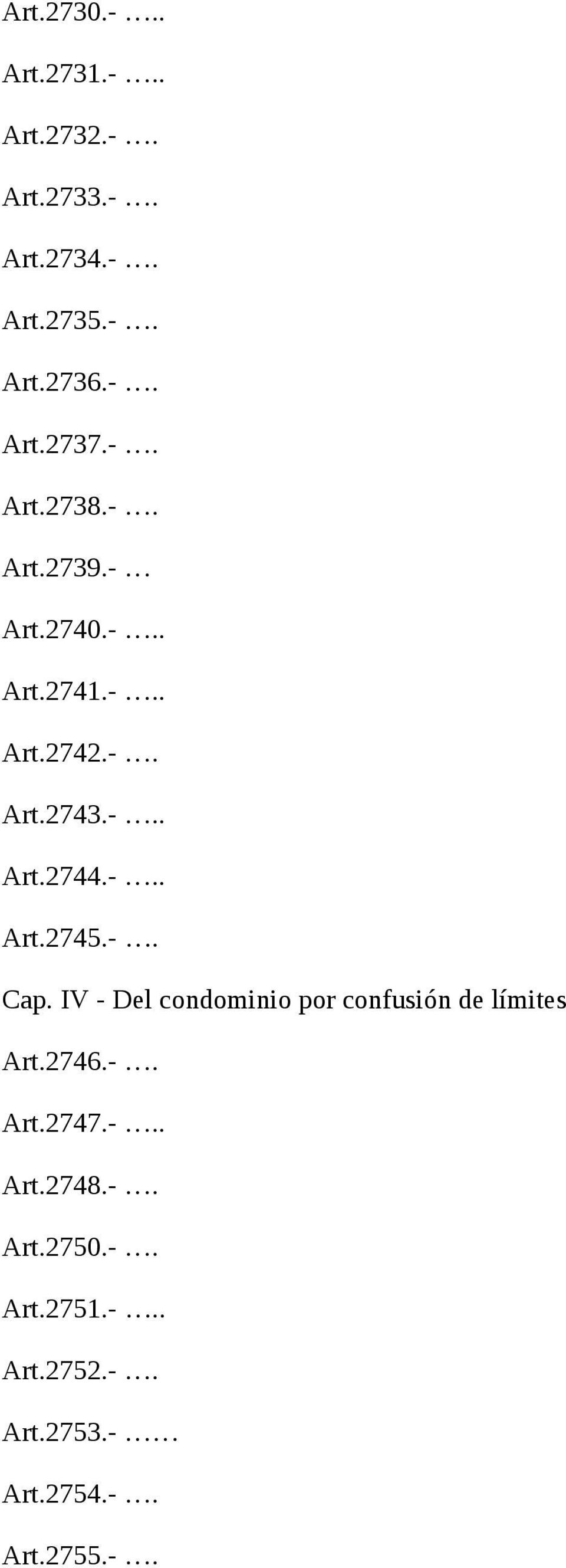 -. Cap. IV - Del condominio por confusión de límites Art.2746.-. Art.2747.-.. Art.2748.-. Art.2750.