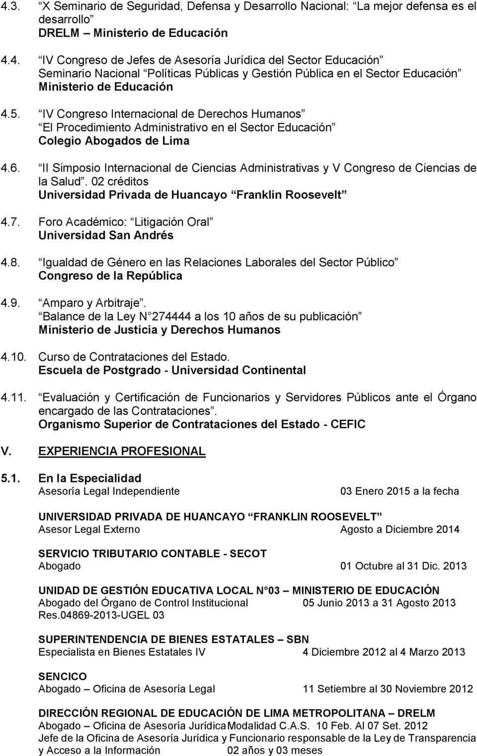II Simposio Internacional de Ciencias Administrativas y V Congreso de Ciencias de la Salud. 02 créditos Universidad Privada de Huancayo Franklin Roosevelt 4.7.