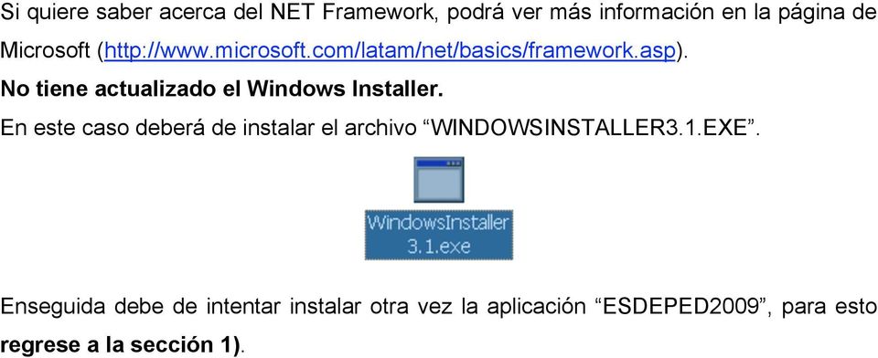 No tiene actualizado el Windows Installer.