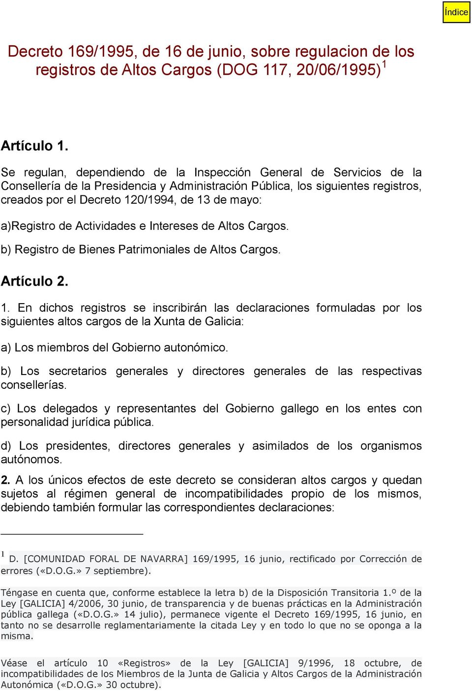 a)registro de Actividades e Intereses de Altos Cargos. b) Registro de Bienes Patrimoniales de Altos Cargos. Artículo 2. 1.