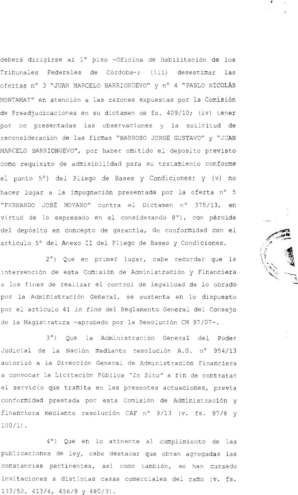 409/10; (iv) tener por no presentadas las observaciones y la solicitud de reconsideración de las firmas "BARROSO JORGE GUSTAVO" y "JUAN MARCELO BARRIONUEVO", por haber omitido el deposito previsto
