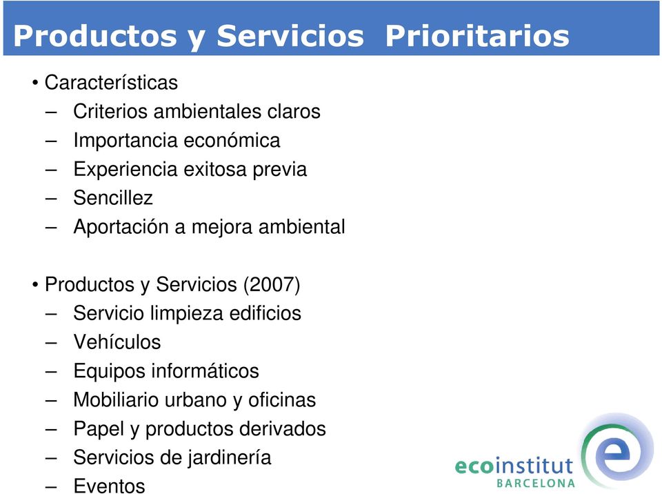 ambiental Productos y Servicios (2007) Servicio limpieza edificios Vehículos Equipos