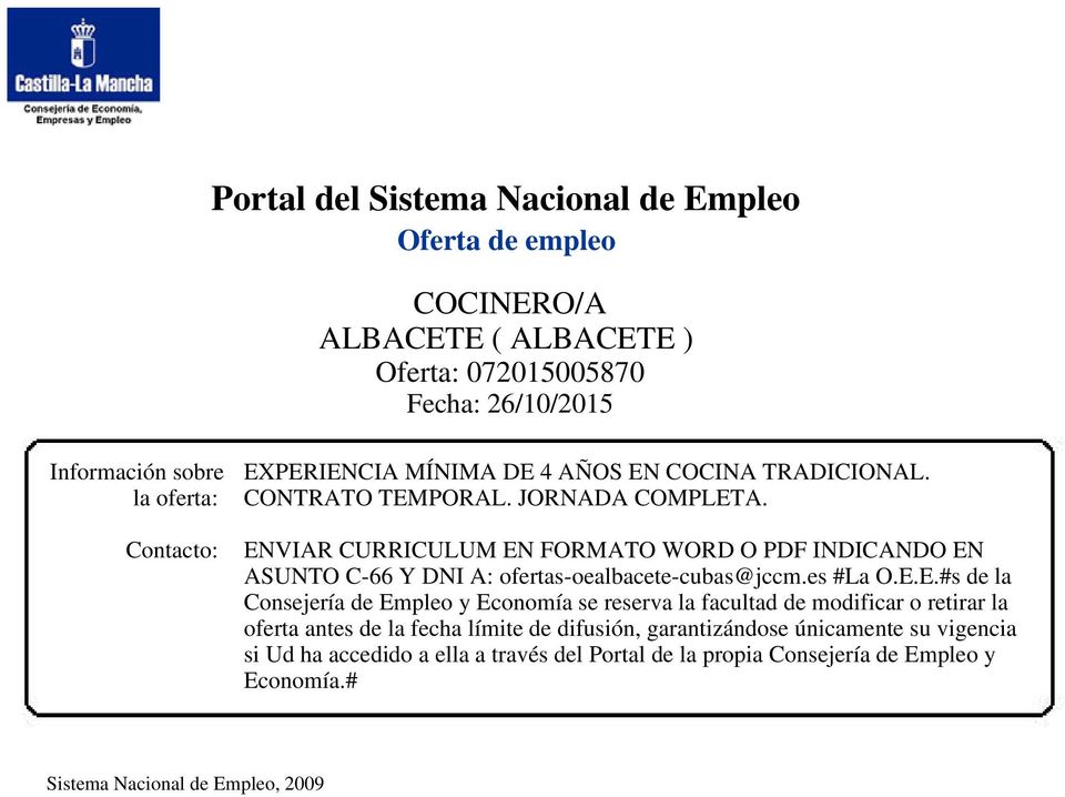 ENVIAR CURRICULUM EN FORMATO WORD O PDF INDICANDO EN ASUNTO C-66 Y DNI A: ofertas-oealbacete-cubas@jccm.es #La O.E.E.#s de la