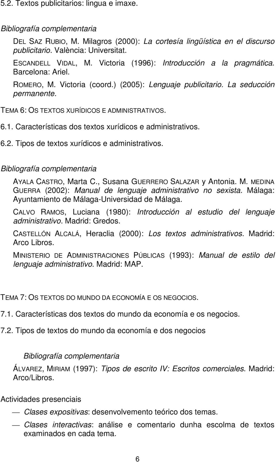 6.2. Tipos de textos xurídicos e administrativos. AYALA CASTRO, Marta C., Susana GUERRERO SALAZAR y Antonia. M. MEDINA GUERRA (2002): Manual de lenguaje administrativo no sexista.