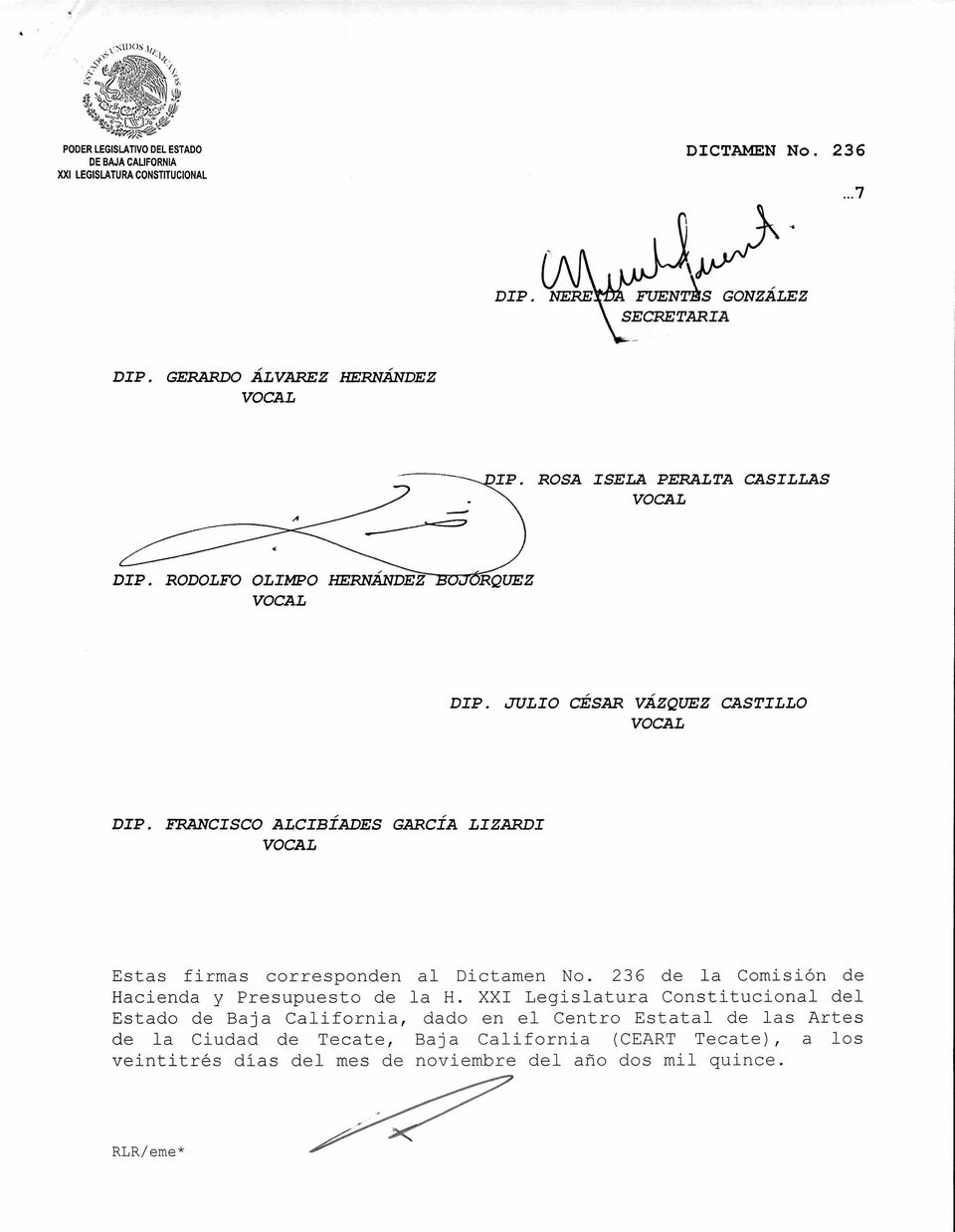 FRANCISCO ALCIBÍADES GARCÍA LIZARDI Estas firmas corresponden al Dictamen No. 236 de la Comisión de Hacienda y Presupuesto de la H.