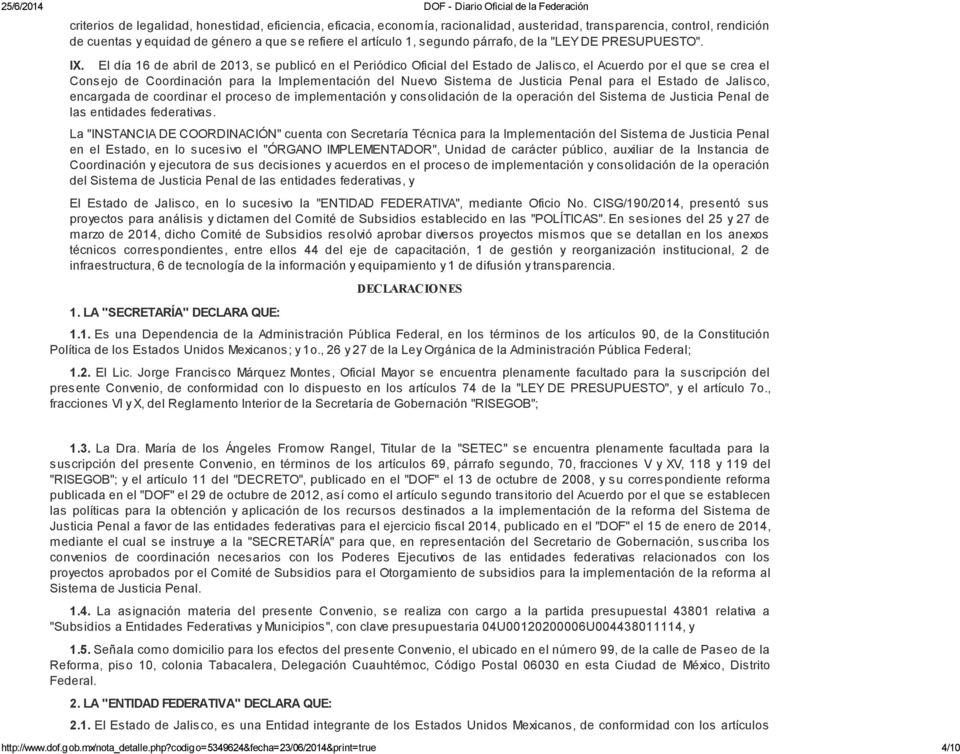 El día 16 de abril de 2013, se publicó en el Periódico Oficial del Estado de Jalisco, el Acuerdo por el que se crea el Consejo de Coordinación para la Implementación del Nuevo Sistema de Justicia