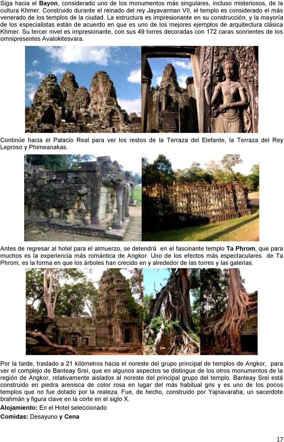 La estructura es impresionante en su construcción, y la mayoría de los especialistas están de acuerdo en que es uno de los mejores ejemplos de arquitectura clásica Khmer.