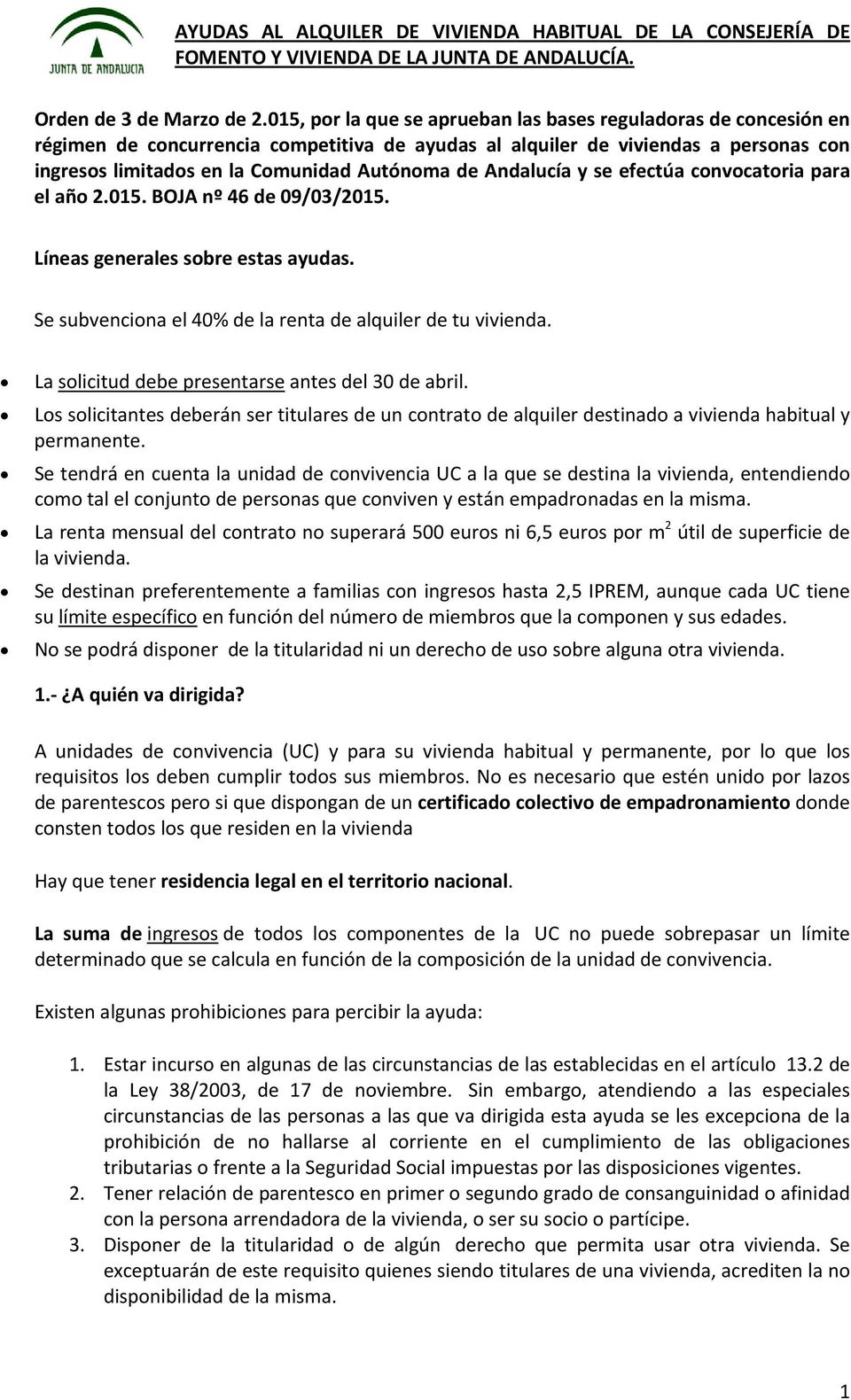 Andalucía y se efectúa convocatoria para el año 2.015. BOJA nº 46 de 09/03/2015. Líneas generales sobre estas ayudas. Se subvenciona el 40% de la renta de alquiler de tu vivienda.