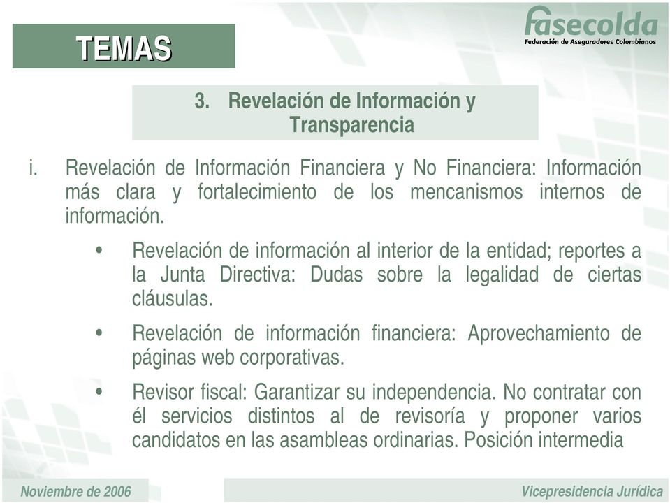 Revelación de información al interior de la entidad; reportes a la Junta Directiva: Dudas sobre la legalidad de ciertas cláusulas.