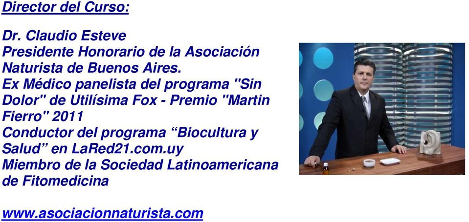 Ex Médico panelista del programa "Sin Dolor" de Utilísima Fox - Premio "Martin