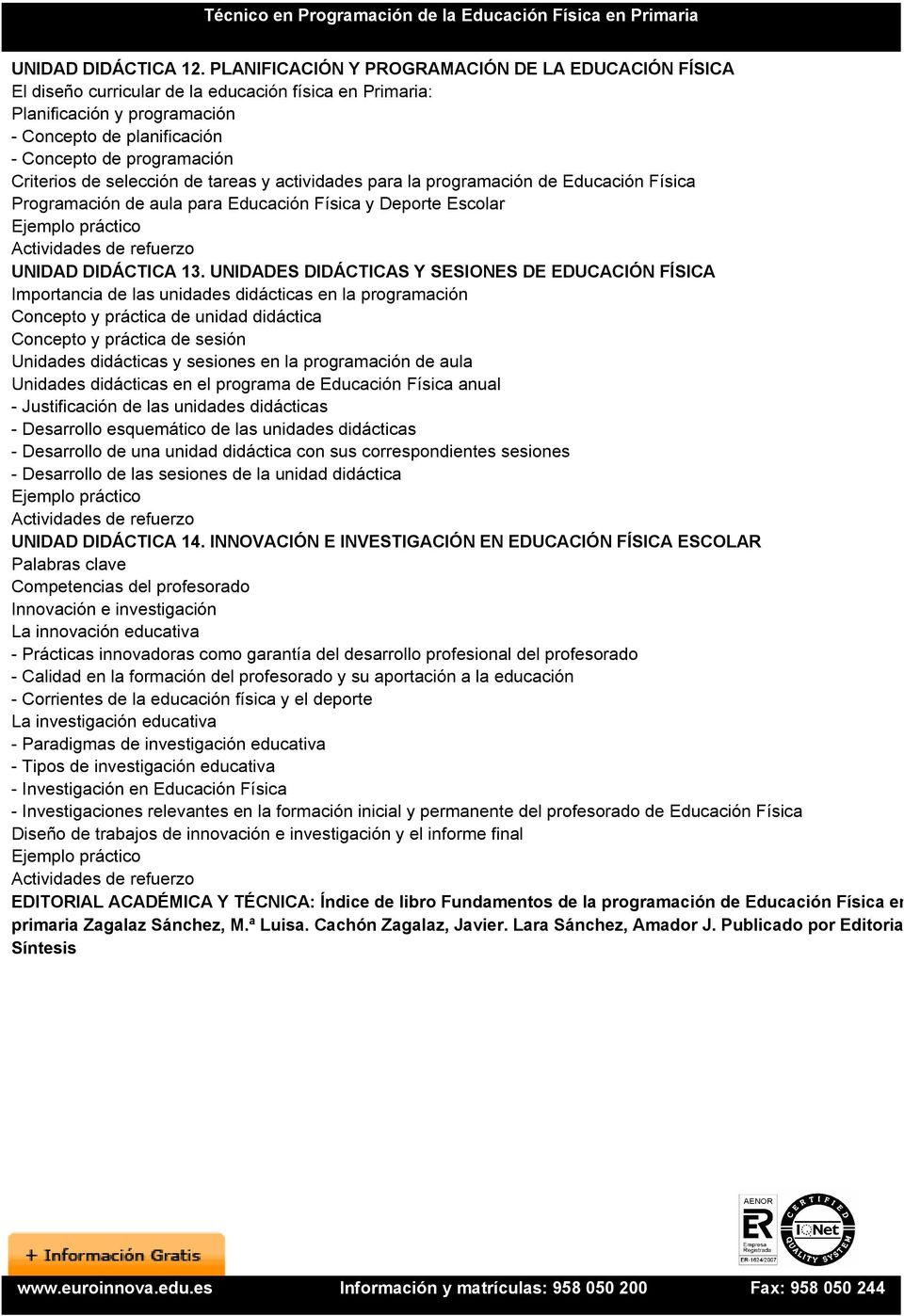 Criterios de selección de tareas y actividades para la programación de Educación Física Programación de aula para Educación Física y Deporte Escolar UNIDAD DIDÁCTICA 13.