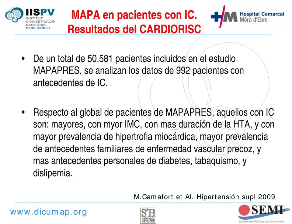 Respecto al global de pacientes de MAPAPRES, aquellos con IC son: mayores, con myor IMC, con mas duración de la HTA, y con mayor