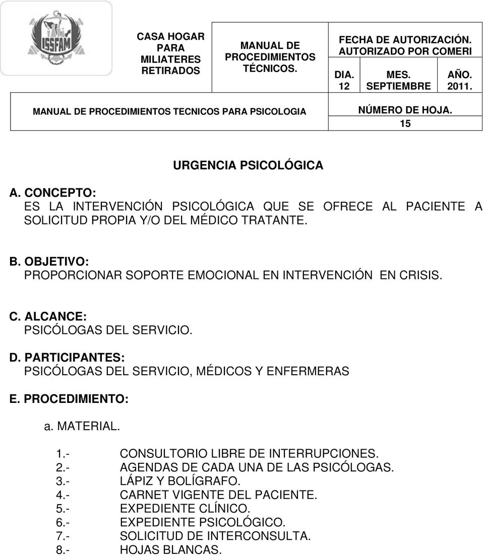 L SERVICIO. D. PARTICIPANTES: PSICÓLOGAS DEL SERVICIO, MÉDICOS Y ENFERMERAS E. PROCEDIMIENTO: a. MATERIAL. 1.