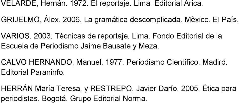 Fondo Editorial de la Escuela de Periodismo Jaime Bausate y Meza. CALVO HERNANDO, Manuel. 1977.