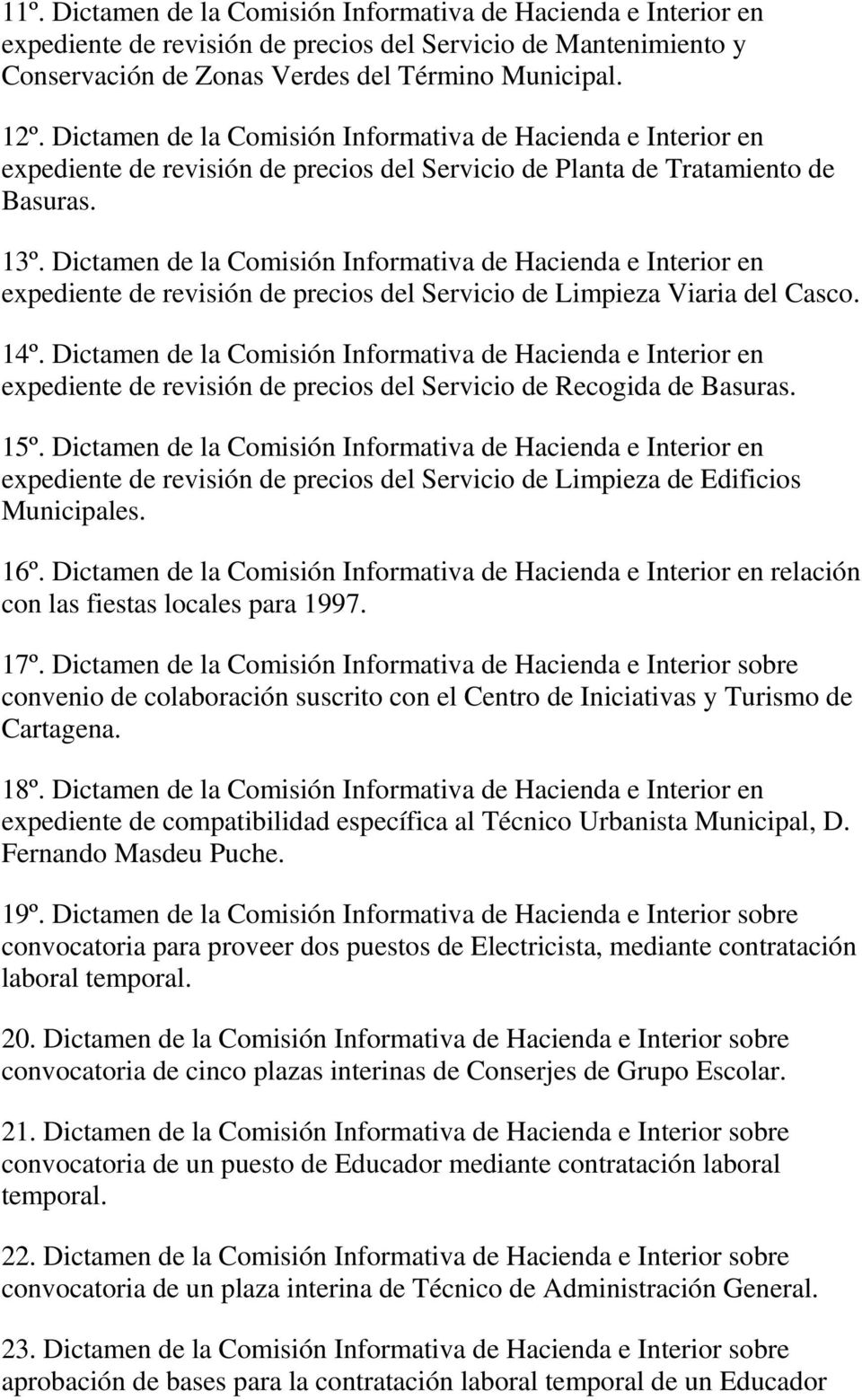 Dictamen de la Comisión Informativa de Hacienda e Interior en expediente de revisión de precios del Servicio de Limpieza Viaria del Casco. 14º.