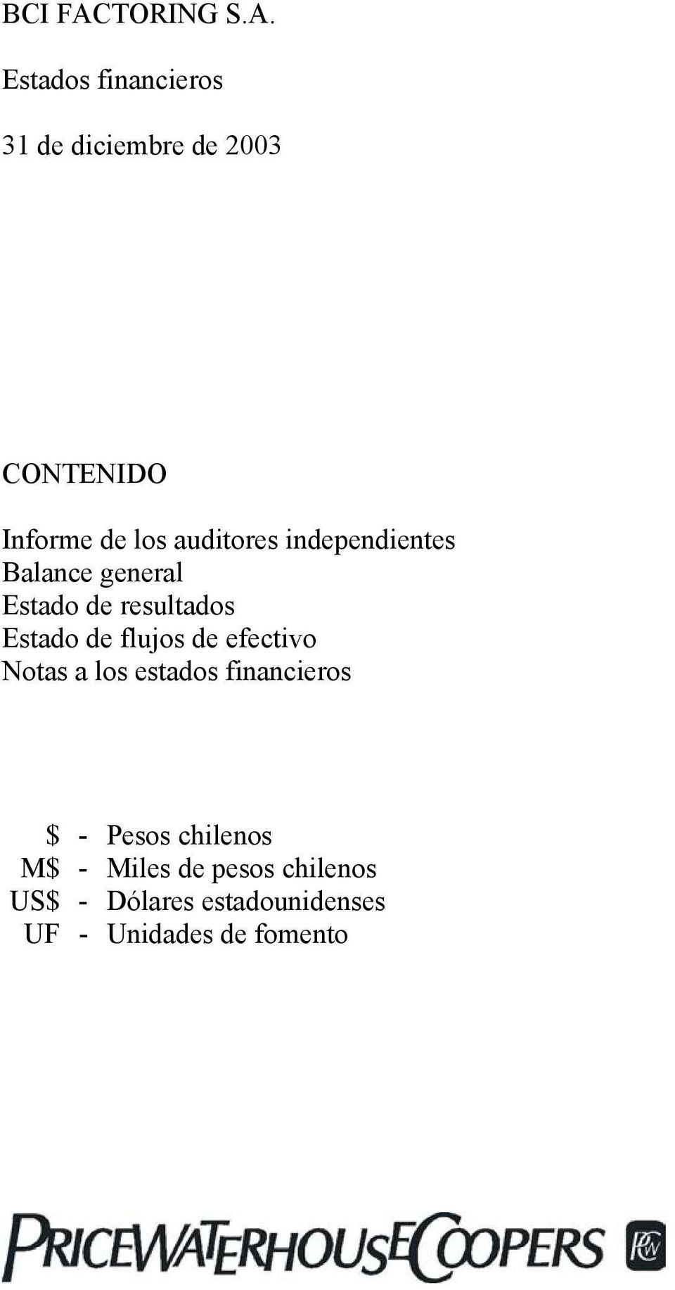 Estados financieros 31 de diciembre de 2003 CONTENIDO Informe de los auditores