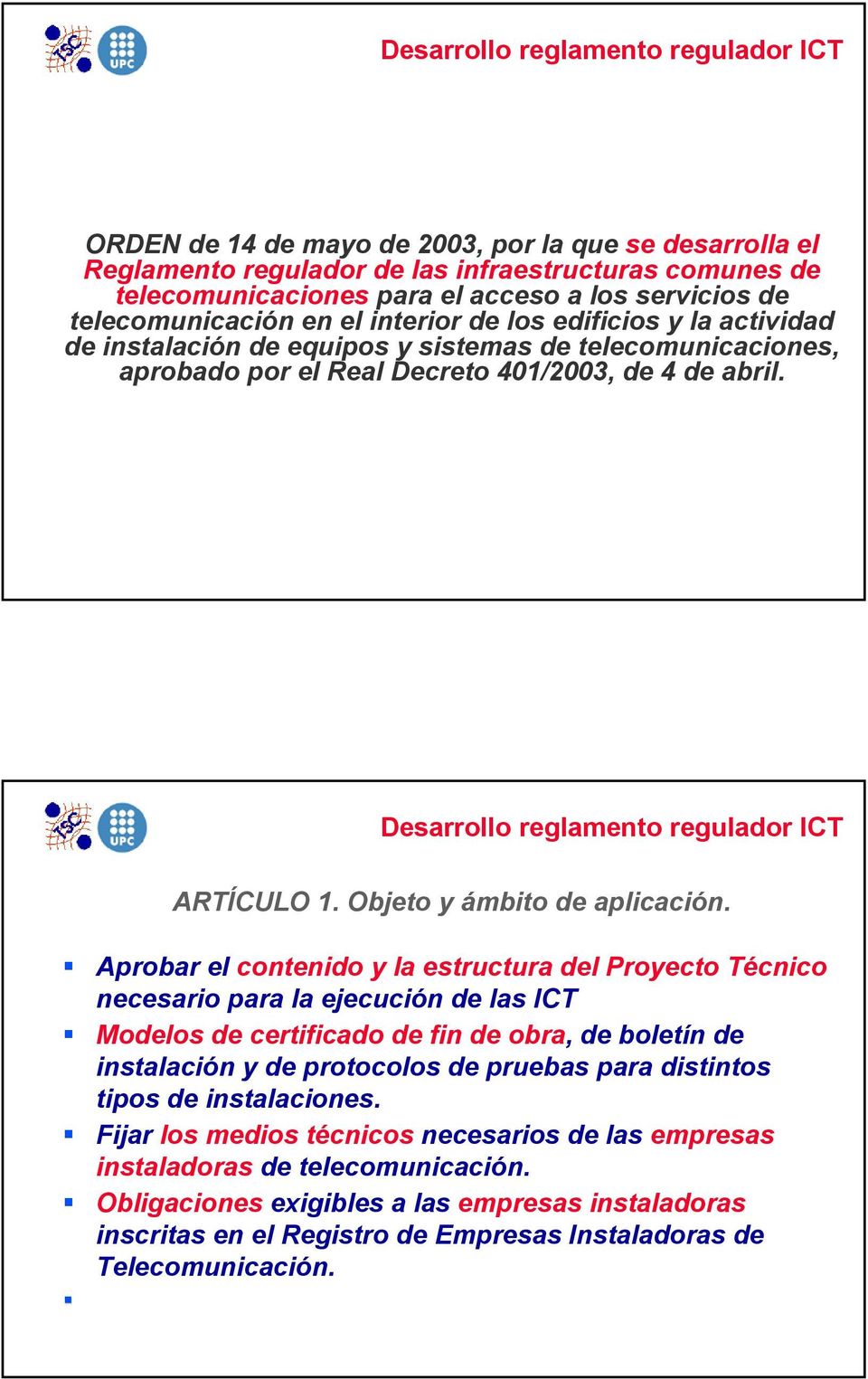 Desarrollo reglamento regulador ICT ARTÍCULO 1. Objeto y ámbito de aplicación.