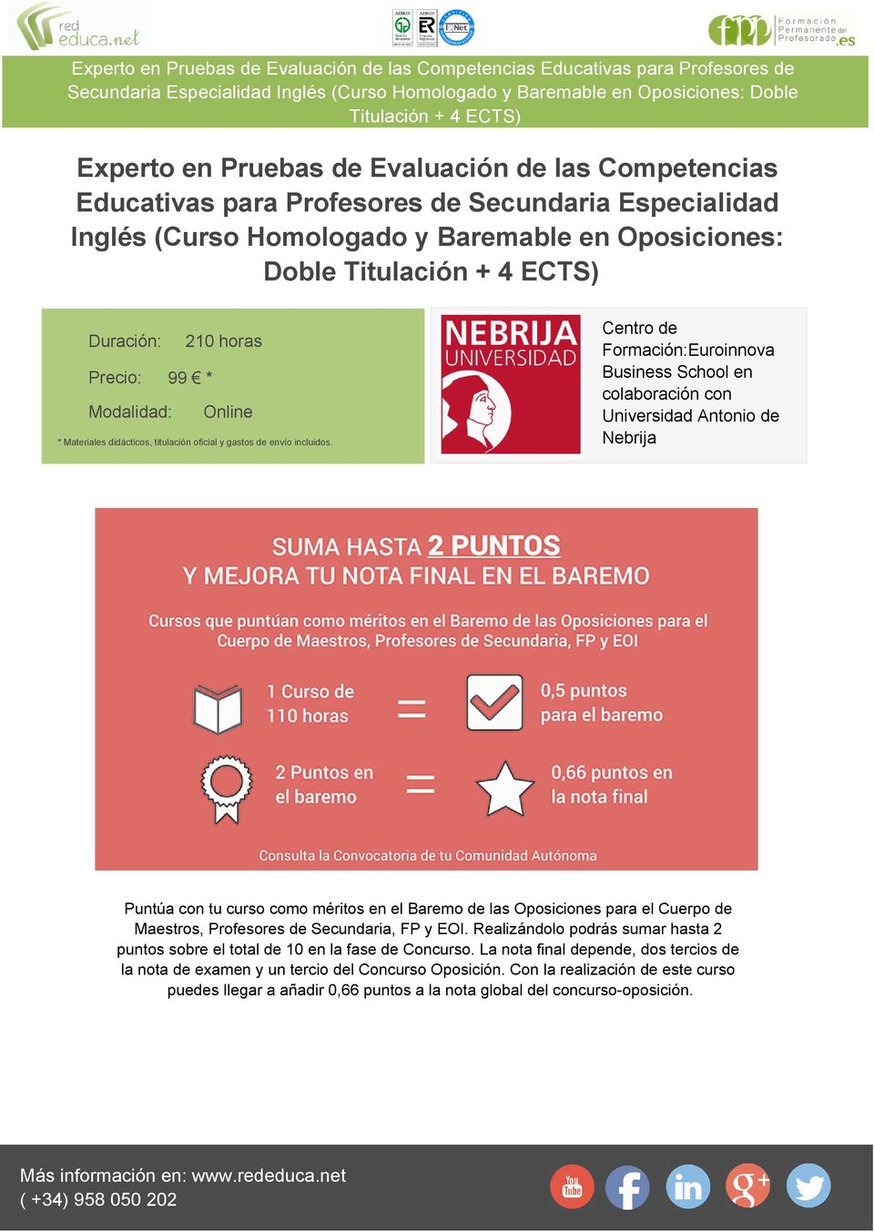 Centro de Formación:Euroinnova Business School en colaboración con Universidad Antonio de Nebrija Puntúa con tu curso como méritos en el Baremo de las Oposiciones para el Cuerpo de Maestros,
