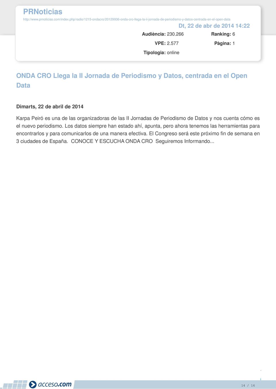 577 ONDA CRO Llega la II Jornada de Periodismo y Datos, centrada en el Open Data Dimarts, 22 de abril de 2014 Karpa Peiró es una de las organizadoras de las II Jornadas de