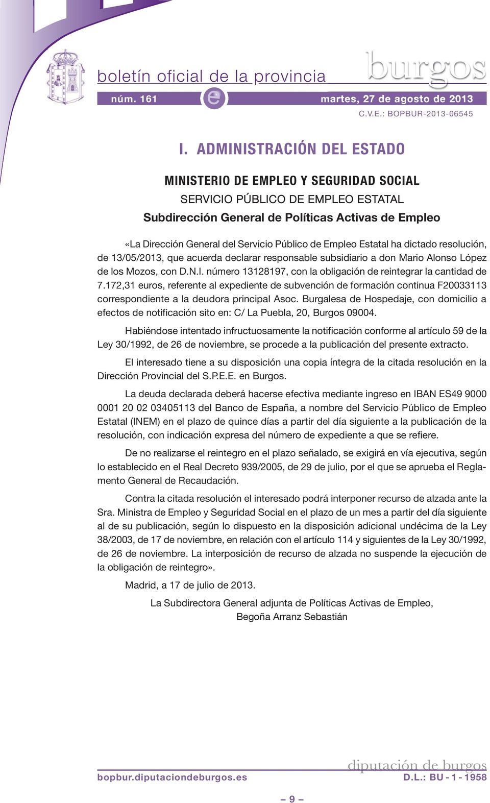 Estatal ha dictado rsolución, d 13/05/2013, qu acurda dclarar rsponsabl subsidiario a don Mario Alonso Lópz d los Mozos, con D.N.I. númro 13128197, con la obligación d rintgrar la cantidad d 7.