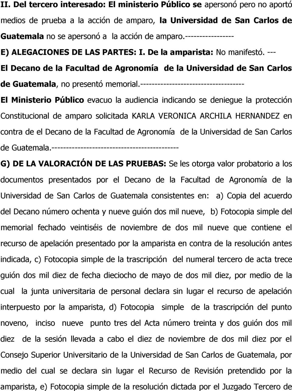 ------------------------------------ El Ministerio Público evacuo la audiencia indicando se deniegue la protección Constitucional de amparo solicitada KARLA VERONICA ARCHILA HERNANDEZ en contra de el