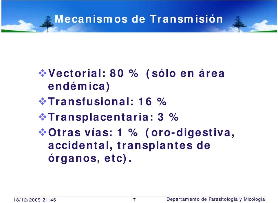 vías: 1 % (oro-digestiva, accidental, transplantes de