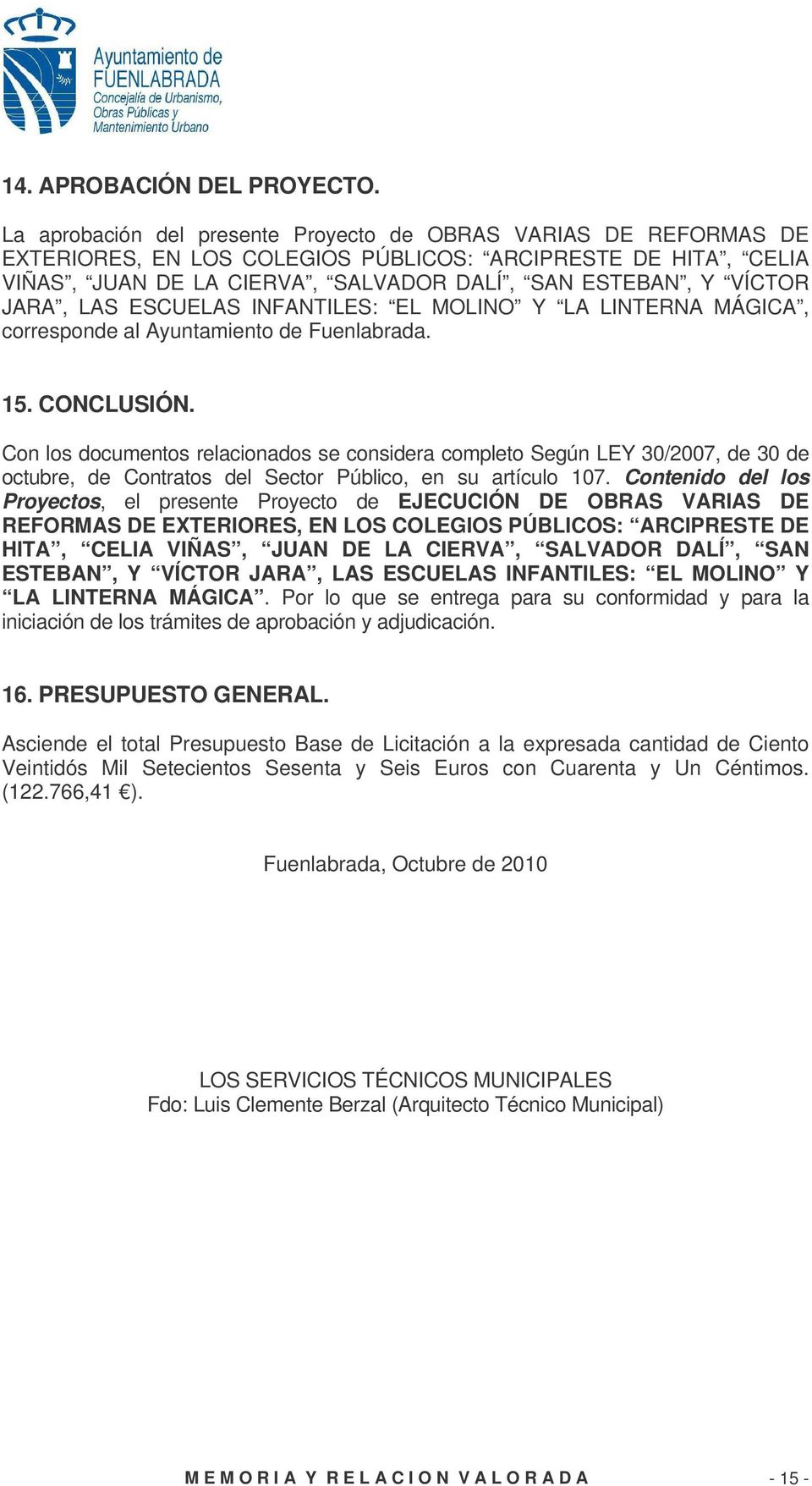 LAS ESCUELAS INFANTILES: EL MOLINO Y LA LINTERNA MÁGICA, corresponde al Ayuntamiento de Fuenlabrada. 15. CONCLUSIÓN.
