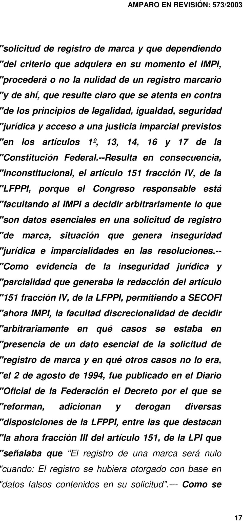 --Resulta en consecuencia, "inconstitucional, el artículo 151 fracción IV, de la "LFPPI, porque el Congreso responsable está "facultando al IMPI a decidir arbitrariamente lo que "son datos esenciales
