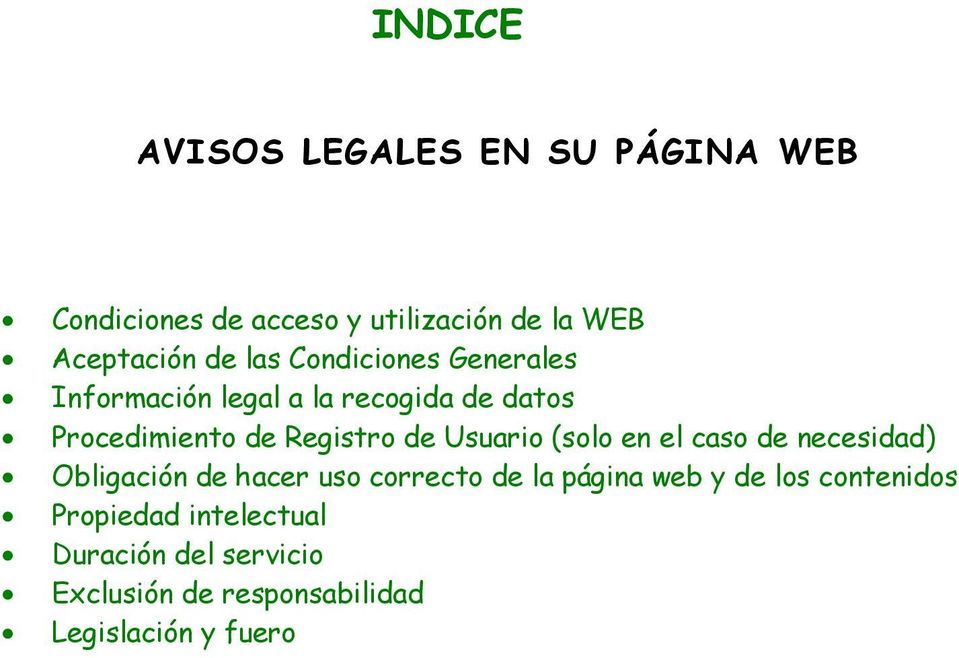 Usuario (solo en el caso de necesidad) Obligación de hacer uso correcto de la página web y de los