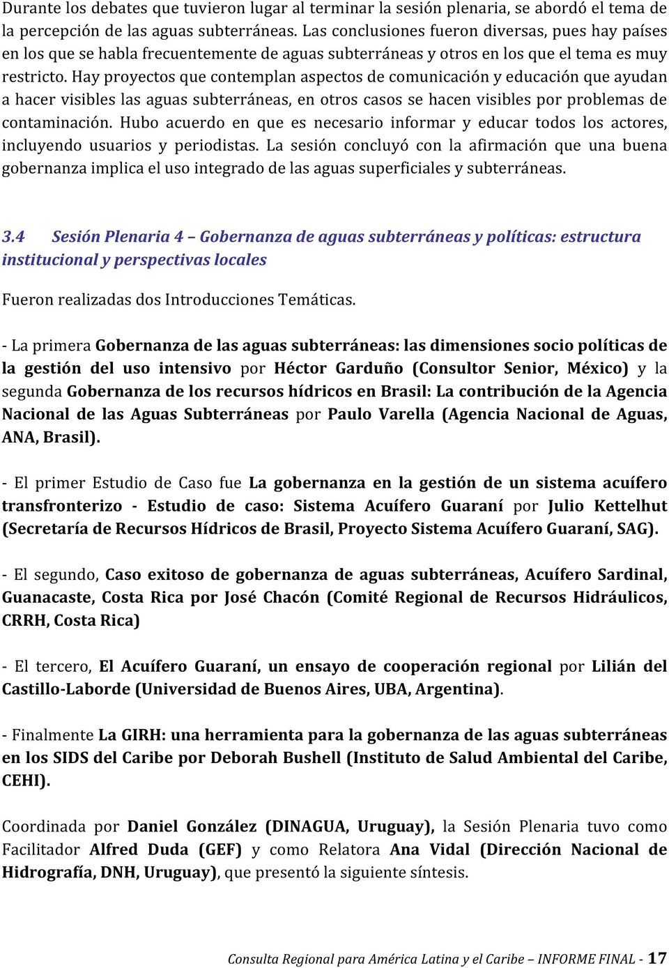 La gobernanza en la gestión de un sistema acuífero transfronterizo Estudio de caso: Sistema Acuífero Guaraní Julio Kettelhut (SecretaríadeRecursosHídricosdeBrasil,ProyectoSistemaAcuíferoGuaraní,SAG).