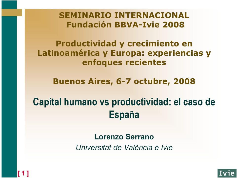recientes Buenos Aires, 6-7 octubre, 2008 Capital humano vs