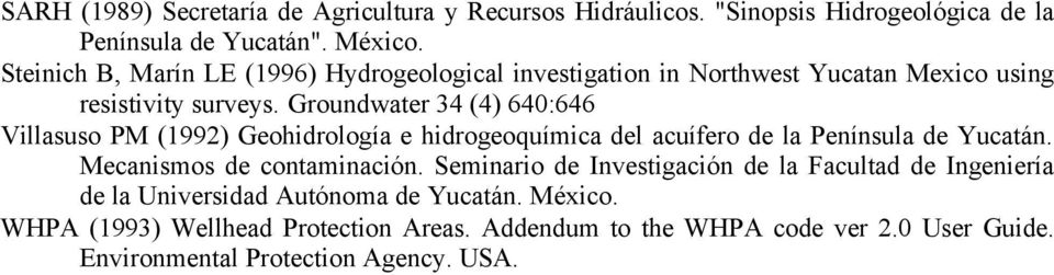 Groundwater 34 (4) 640:646 Villasuso PM (1992) Geohidrología e hidrogeoquíica del acuífero de la Península de Yucatán. Mecanisos de containación.