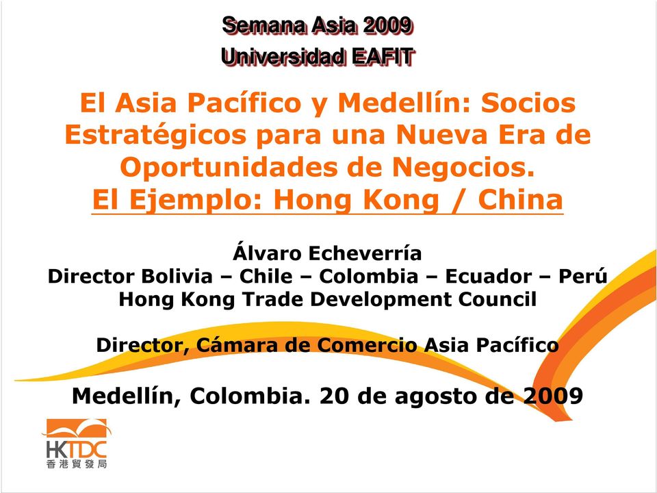 El Ejemplo: Hong Kong / China Álvaro Echeverría Director Bolivia Chile Colombia