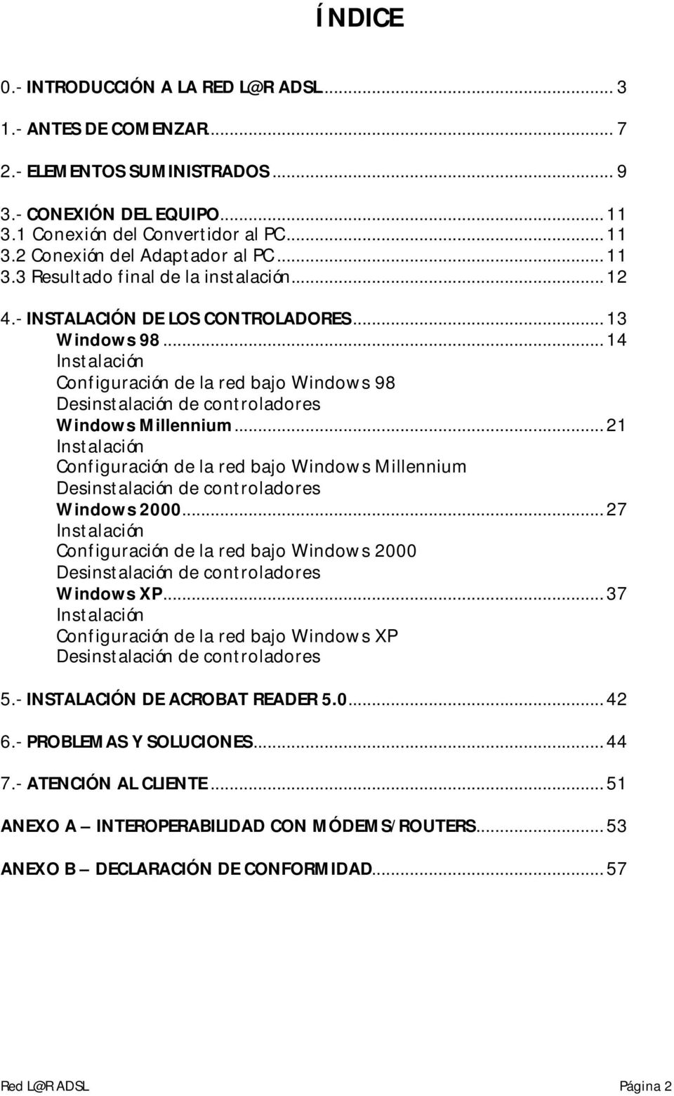 ..14 Instalación Configuración de la red bajo Windows 98 Desinstalación de controladores Windows Millennium.