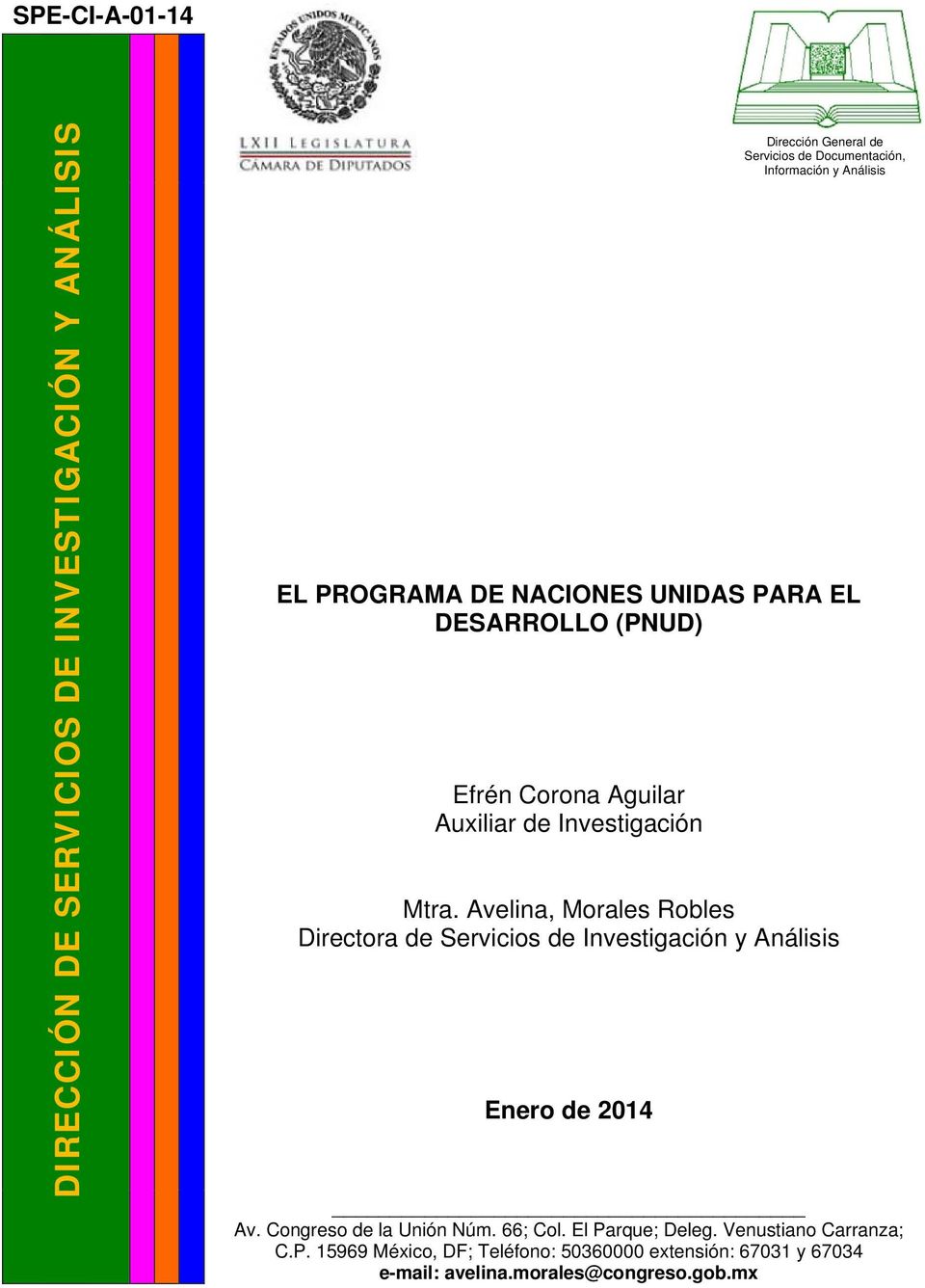 Avelina, Morales Robles Directora de Servicios de Investigación y Análisis Enero de 2014 Av. Congreso de la Unión Núm. 66; Col.