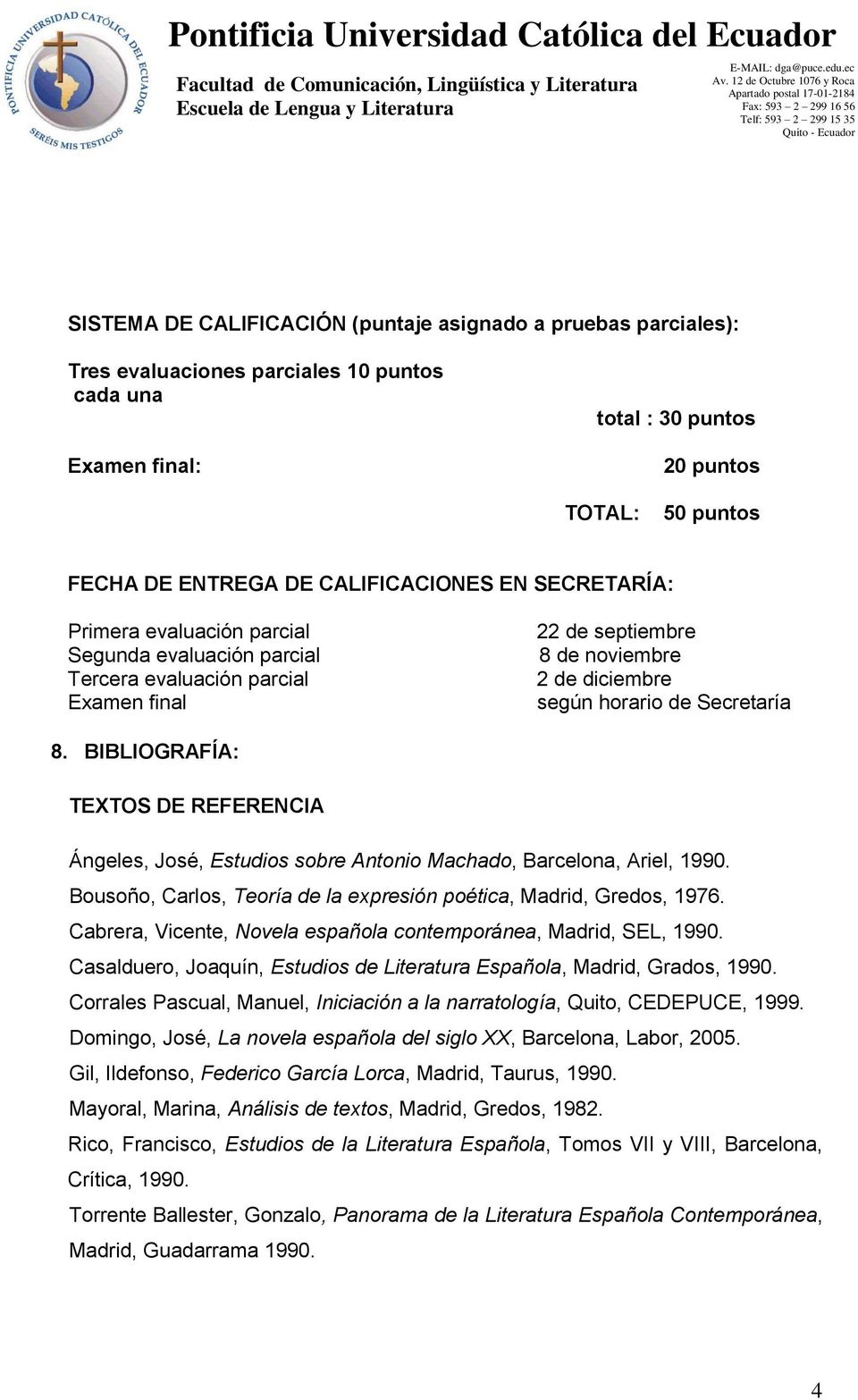 8. BIBLIOGRAFÍA: TEXTOS DE REFERENCIA Ángeles, José, Estudios sobre Antonio Machado, Barcelona, Ariel, 1990. Bousoño, Carlos, Teoría de la expresión poética, Madrid, Gredos, 1976.