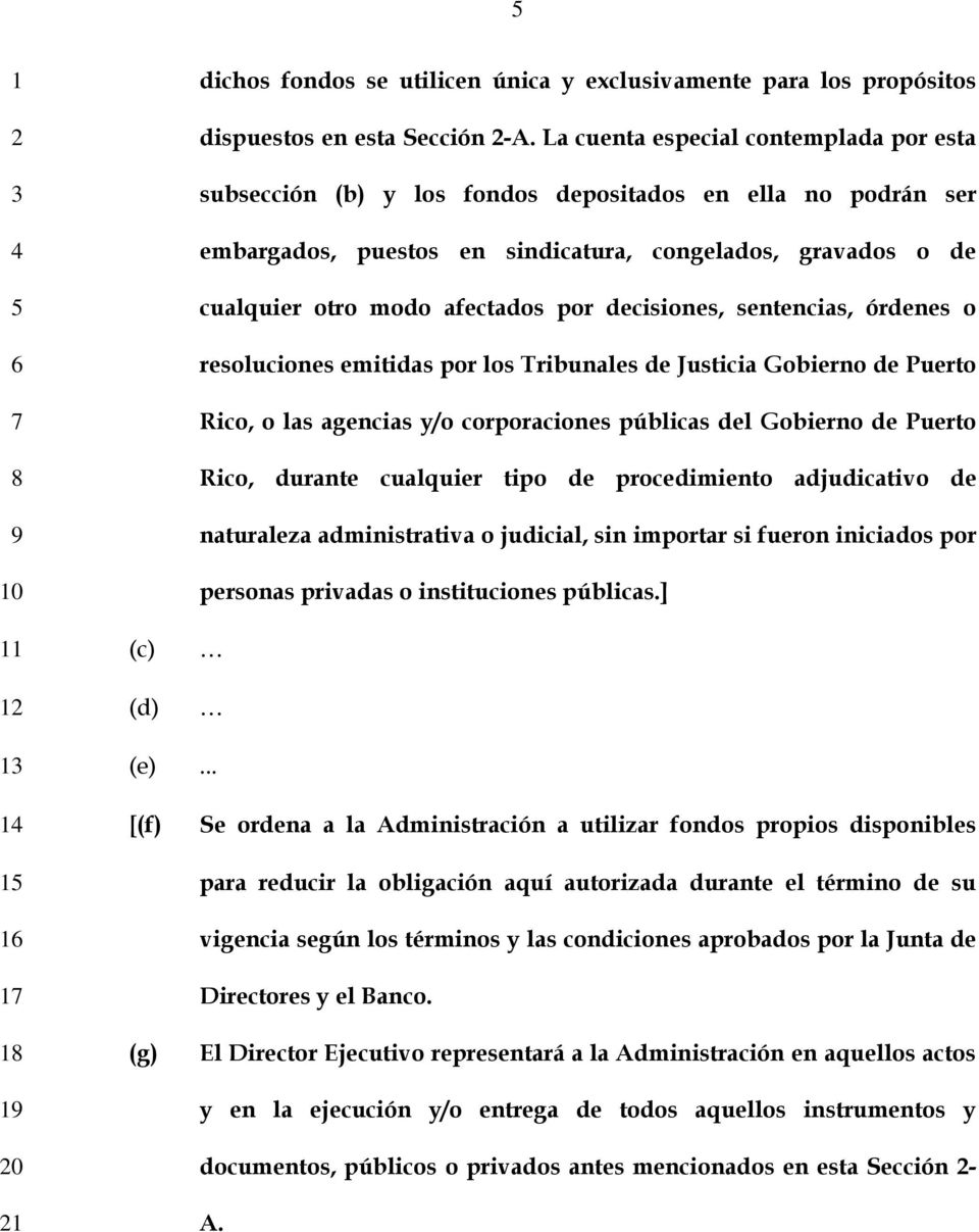 decisiones, sentencias, órdenes o resoluciones emitidas por los Tribunales de Justicia Gobierno de Puerto Rico, o las agencias y/o corporaciones públicas del Gobierno de Puerto Rico, durante
