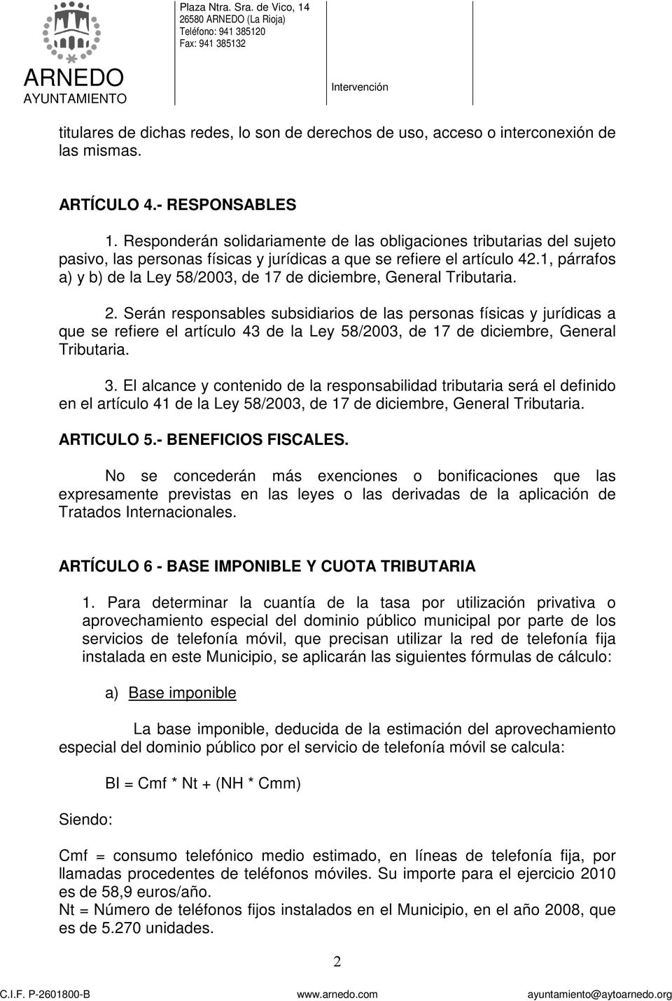1, párrafos a) y b) de la Ley 58/2003, de 17 de diciembre, General Tributaria. 2.