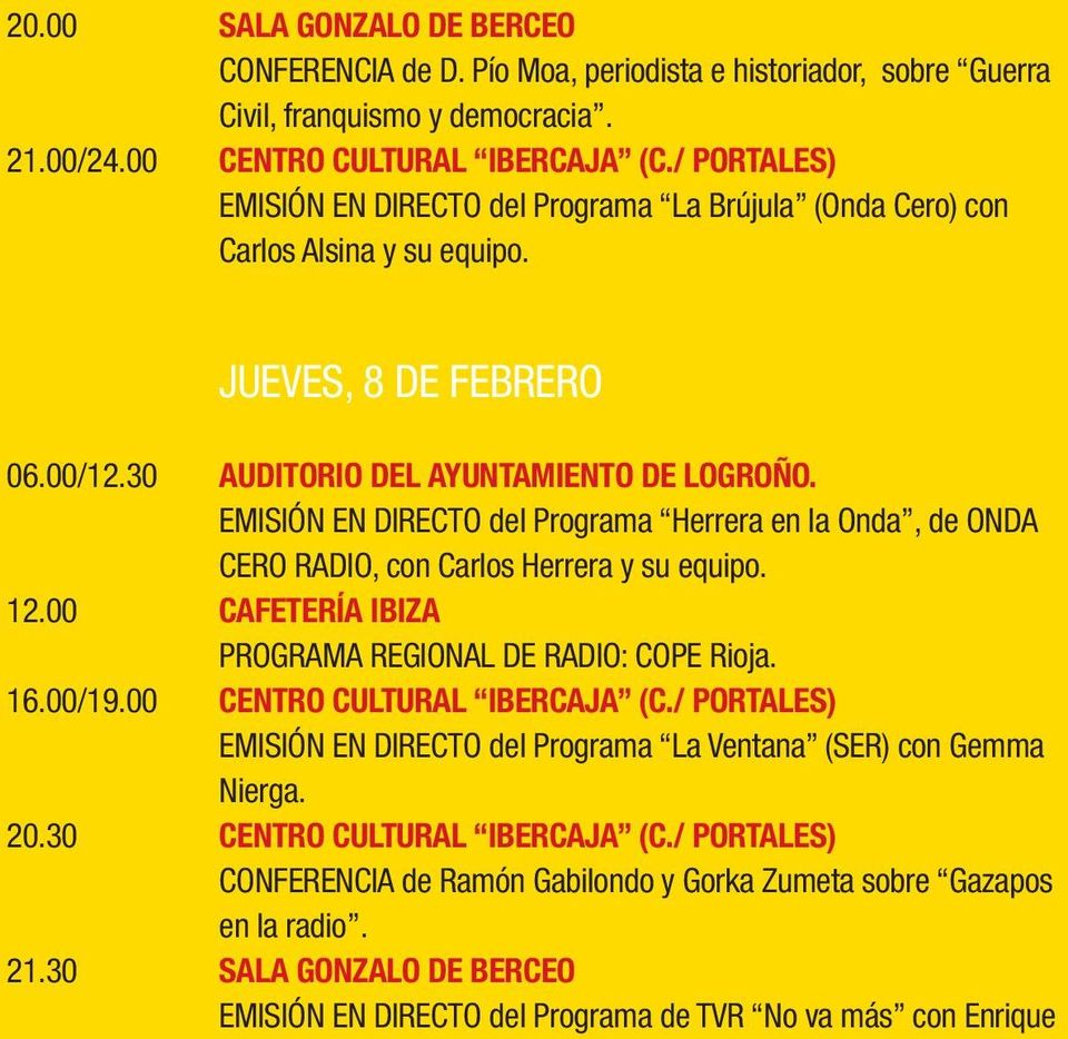 EMISIÓN EN DIRECTO del Programa Herrera en la Onda, de ONDA CERO RADIO, con Carlos Herrera y su equipo. 12.00 CAFETERÍA IBIZA PROGRAMA REGIONAL DE RADIO: COPE Rioja. 16.00/19.