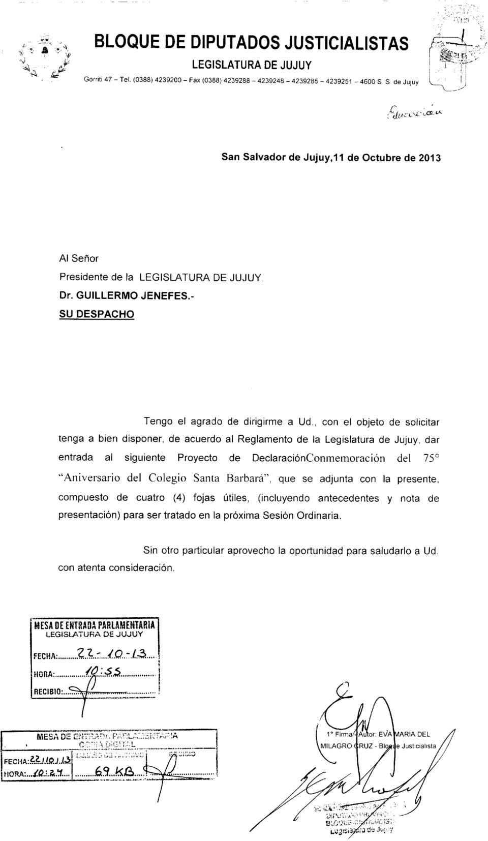 , con el objeto de solicitar tenga a bien disponer, de acuerdo al Reglamento de la Legislatura de Jujuy, dar entrada al siguiente Proyecto de DeclaraciónConmemoración del 75 "Aniversario