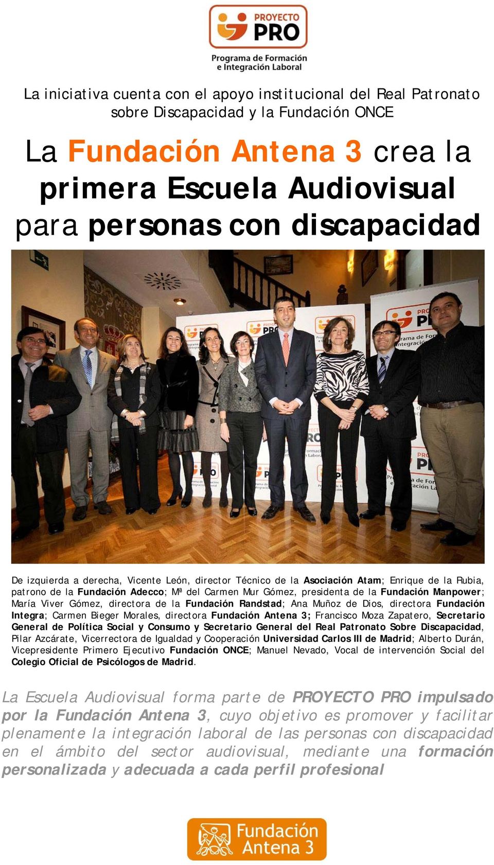 Viver Gómez, directora de la Fundación Randstad; Ana Muñoz de Dios, directora Fundación Integra; Carmen Bieger Morales, directora Fundación Antena 3; Francisco Moza Zapatero, Secretario General de