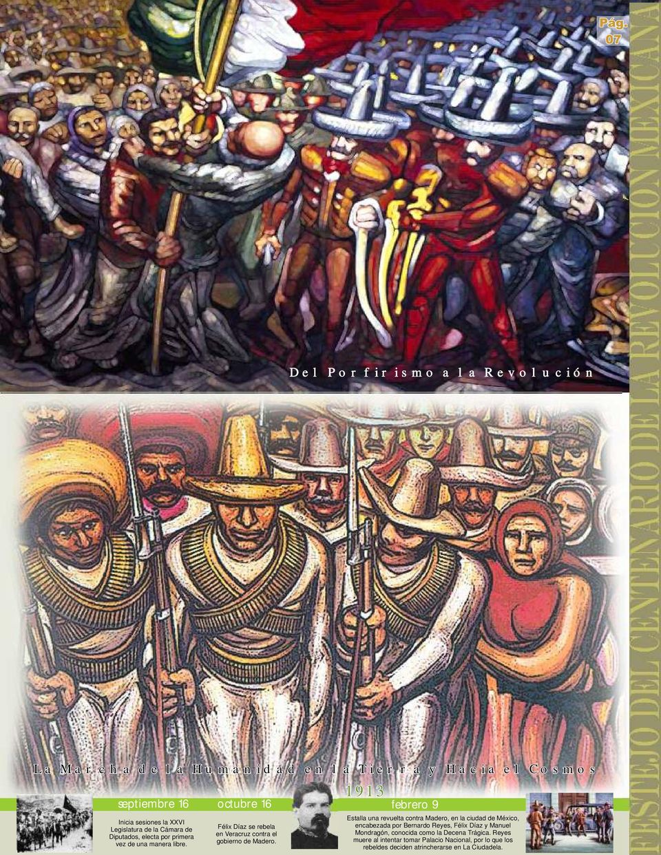 1913 febrero 9 Estalla una revuelta contra Madero, en la ciudad de México, encabezada por Bernardo Reyes, Félix Díaz y Manuel Mondragón,