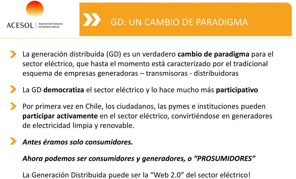 en Chile, los ciudadanos, las pymes e instituciones pueden participar activamente en el sector eléctrico, convirtiéndose en generadores de electricidad limpia y