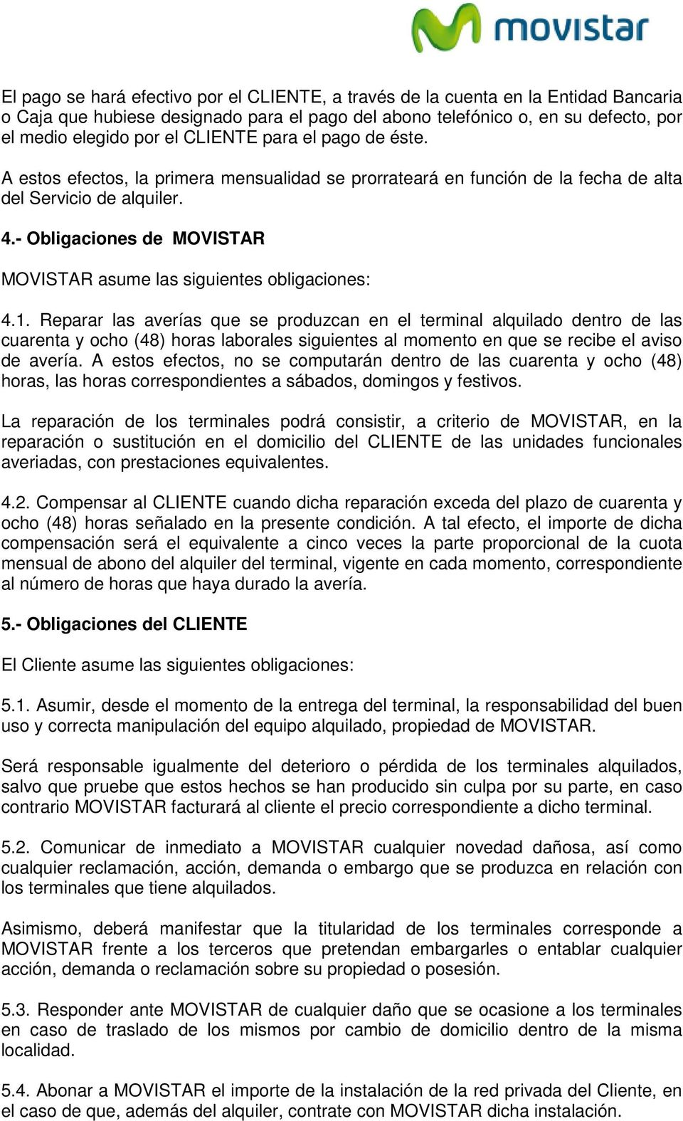 - Obligaciones de MOVISTAR MOVISTAR asume las siguientes obligaciones: 4.1.