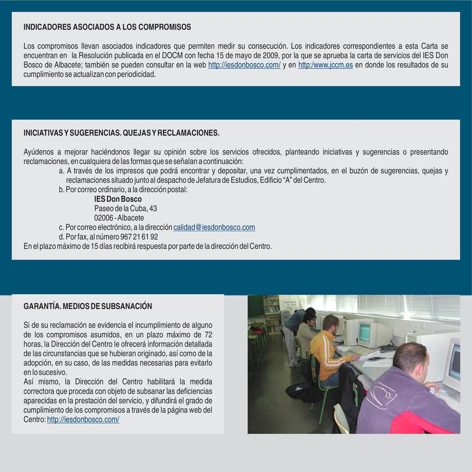 Albacete; también se pueden consultar en la web http://iesdonbosco.com/ y en http:/www.jccm.es en donde los resultados de su cumplimiento se actualizan con periodicidad. INICIATIVAS Y SUGERENCIAS.