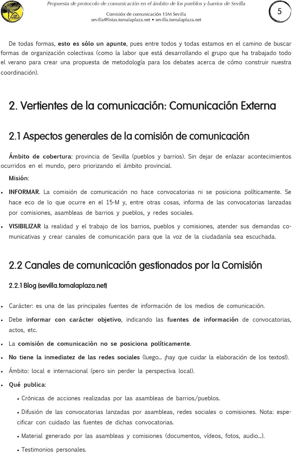1 Aspectos generales de la comisión de comunicación Ámbito de cobertura: provincia de Sevilla (pueblos y barrios).
