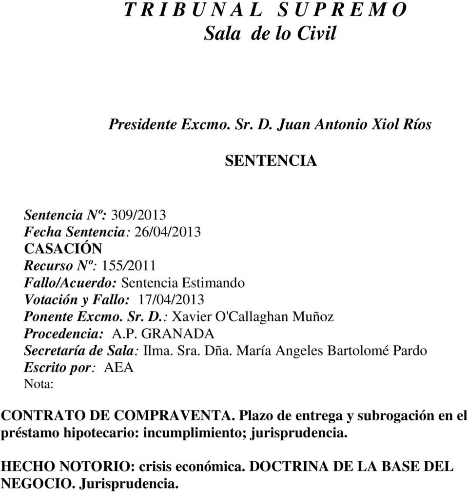 Votación y Fallo: 17/04/2013 Ponente Excmo. Sr. D.: Xavier O'Callaghan Muñoz Procedencia: A.P. GRANADA Secretaría de Sala: Ilma. Sra. Dña.