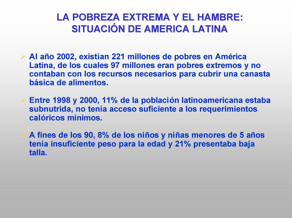 Entre 1998 y 2000, 11% de la población latinoamericana estaba subnutrida, no tenía acceso suficiente a los requerimientos calóricos