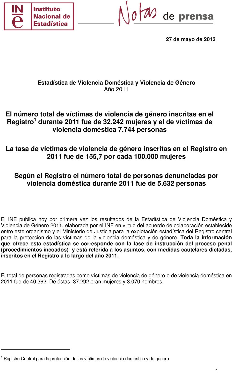 000 mujeres Según el Registro el número total de personas denunciadas por violencia doméstica durante 2011 fue de 5.